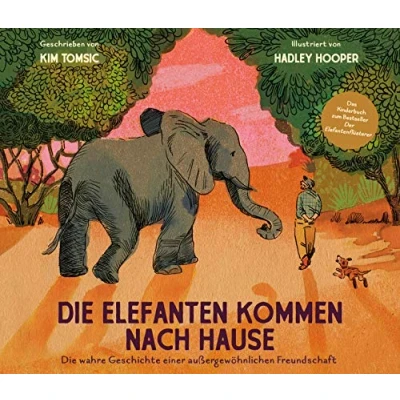 Abbildung von Die Elefanten kommen nach Hause: wahre Geschichte einer außergewöhnlichen Freundschaft