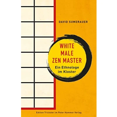 Abbildung von White Male Zen Master: Ein Ethnologe im Kloster (Edition Trickster)