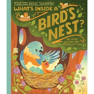 Abbildung von What&#039;s Inside A Bird&#039;s Nest?: And Other Questions About Nature &amp; Life Cycles