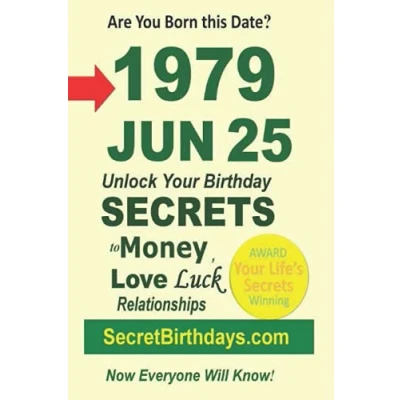 Abbildung von Born 1979 Jun 25? Your Birthday Secrets to Money, Love Relationships Luck: Fortune Telling Self Help: Numerology, Horoscope, Astrology, Zodiac, Destiny Science, Metaphysics