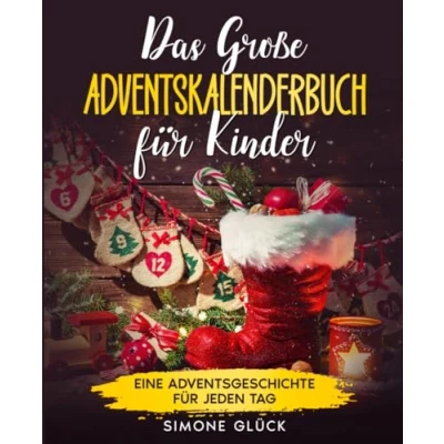 Abbildung von Das große Adventskalenderbuch für Kinder: 24 Weihnachtsgeschichten zum Vorlesen und Erstleser Eine Adventsgeschichte jeden Tag perfekte Geschenk die Weihnachtszeit