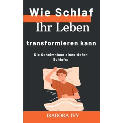 Abbildung von Die Geheimnisse eines tiefen Schlafs: Wie Schlaf Ihr Leben transformieren kann (Zeitmeisterung: Techniken Und Methoden Für Ein Produktives Leben, Band 13)