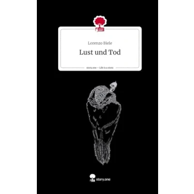 Abbildung von Lust und Tod. Life is a Story story.one