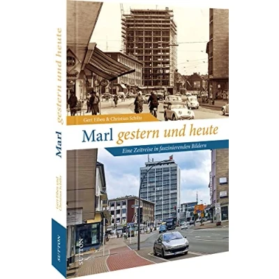 Abbildung von Historischer Bildband Marl gestern und heute: 55 historische Fotos dokumentieren die Veränderungen im Stadtbild der Stadtgeschichte Wandel Zeit. (Sutton Archivbilder) Zeitsprünge)