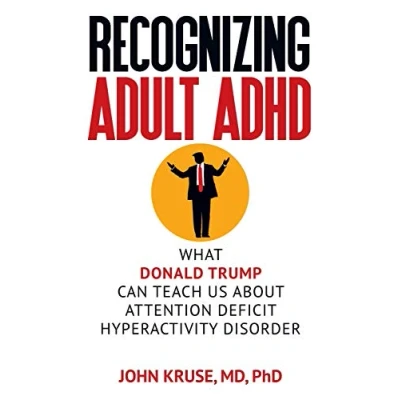 Abbildung von Recognizing Adult ADHD: What Donald Trump Can Teach Us About Attention Deficit Hyperactivity Disorder