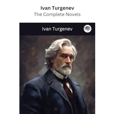Abbildung von Ivan Turgenev: The Complete Novels (The Greatest Writers of All Time Book 20)