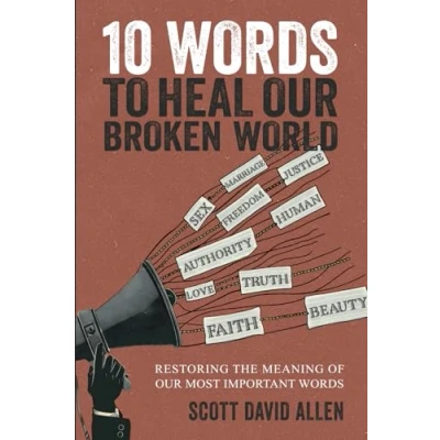 Abbildung von 10 Words to Heal Our Broken World: Restoring the Meaning of Most Important