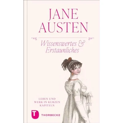 Abbildung von Jane Austen Wissenswertes &amp; Erstaunliches: Leben und Werk in kurzen Kapiteln