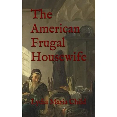 Abbildung von The American Frugal Housewife: A Guide to Living (Annotated)