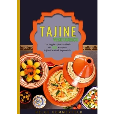 Abbildung von Tajine Vegetarisch: Das Veggie Kochbuch mit 120 Rezepten. Vegetarisch. Rezeptbuch