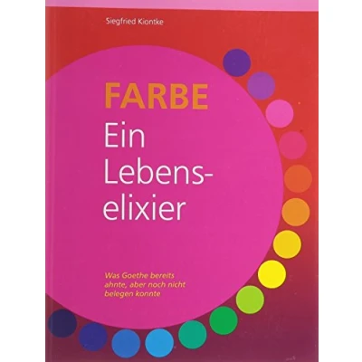 Abbildung von Farbe Ein Lebenselixier: Was Goethe bereits ahnte, aber noch nicht belegen konnte