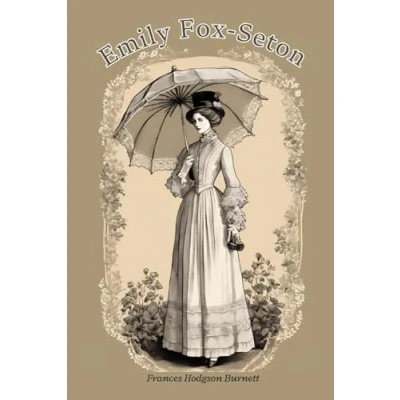 Abbildung von Emily Fox Seton: A Timeless Tale of Charm, Resilience, and Romance with Original Classic Illustrations