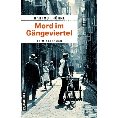 Abbildung von Mord im Gängeviertel: Kriminalroman (Kriminalkommissar Jakob Mortensen) (Zeitgeschichtliche Kriminalromane GMEINER Verlag)