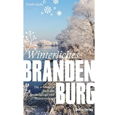 Abbildung von Winterliches Brandenburg: Die schönsten Ziele für Spaziergänge und Wanderungen (Unterwegs in Brandenburg)