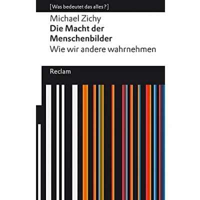 Abbildung von Die Macht der Menschenbilder. Wie wir andere wahrnehmen: [Was bedeutet das alles?] (Reclams Universal Bibliothek)