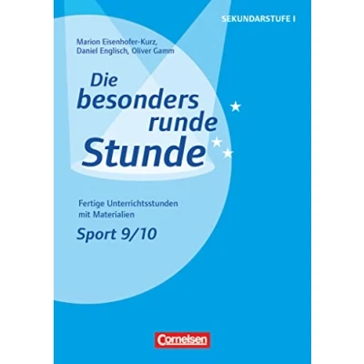 Abbildung von Die besonders runde Stunde Sekundarstufe I Fertige Unterrichtsstunden mit Materialien Sport Klasse 9/10: Kopiervorlagen