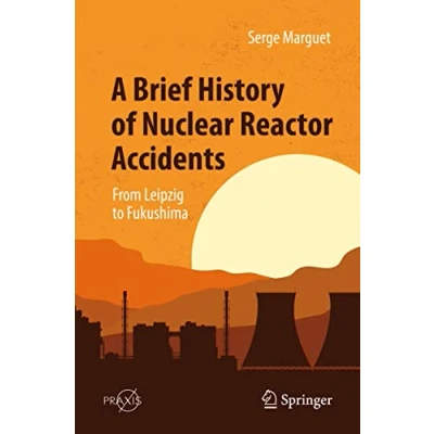 Abbildung von A Brief History of Nuclear Reactor Accidents: From Leipzig to Fukushima (Popular Science)