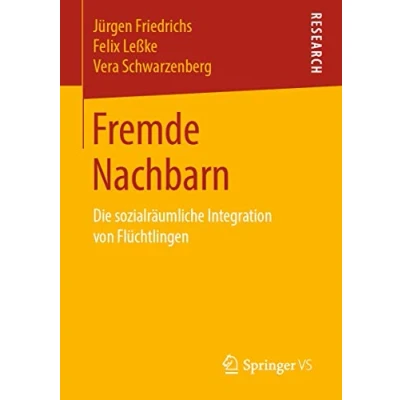 Abbildung von Fremde Nachbarn: Die sozialräumliche Integration von Flüchtlingen