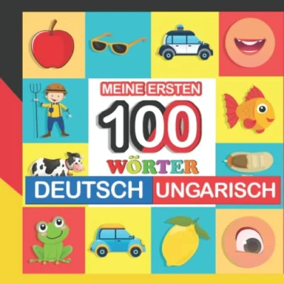 Abbildung von meine ersten 100 wörter deutsch ungarisch: ungarisch lernen für Kinder von 2 7 Jahren