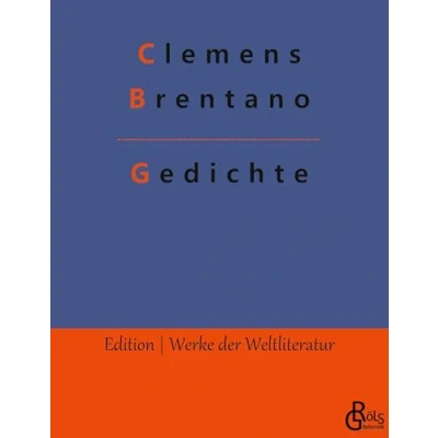 Abbildung von Gedichte: Die besten Gedichte von Clemens Brentano (Edition Werke der Weltliteratur)