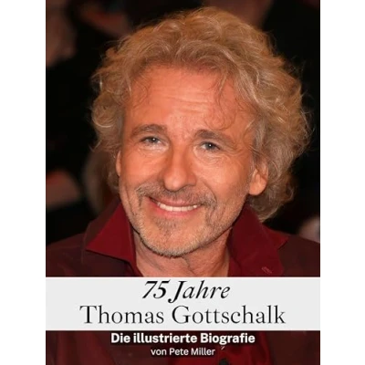 Abbildung von 75 Jahre Thomas Gottschalk Hochwertige Hardcover Ausgabe: Die illustrierte Biografie
