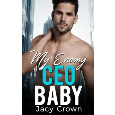 Abbildung von My Enemy CEO Baby: Ein Enemies to Lovers Liebesroman (Unexpected Love Stories, Band 13)