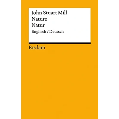 Abbildung von Nature/Natur. Englisch/Deutsch: Mill, John Stuart Originalversion mit deutscher Übersetzung 14069 (Reclams Universal Bibliothek)