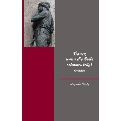 Abbildung von Trauer, wenn die Seele schwarz trägt: Gedichte