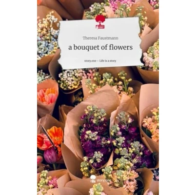 Abbildung von a bouquet of flowers. Life is Story story.one: DE