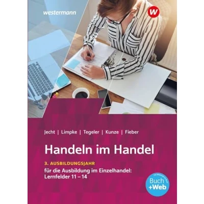 Abbildung von Handeln im Handel: 3. Ausbildungsjahr Einzelhandel: Lernfelder 11 bis 14 Schulbuch