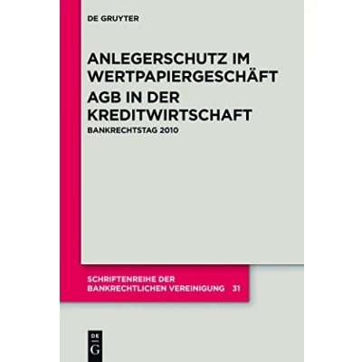 Abbildung von Anlegerschutz im Wertpapiergeschäft. AGB in der Kreditwirtschaft: Bankrechtstag 2010 (Schriftenreihe Bankrechtlichen Vereinigung, 31, Band 31)