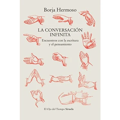 Abbildung von la conversación infinita: Encuentros con escritura y el pensamiento (El Ojo del Tiempo, Band 142)