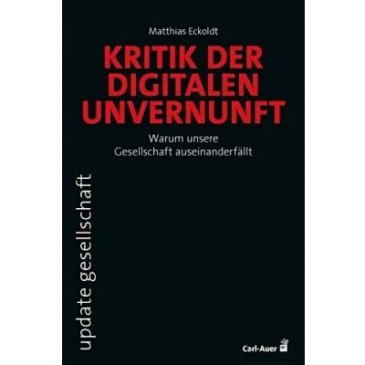 Abbildung von Kritik der digitalen Unvernunft: Warum unsere Gesellschaft auseinanderfällt (update gesellschaft)