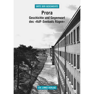 Abbildung von Prora: Geschichte und Gegenwart des »KdF Seebads Rügen« (Orte der Geschichte)