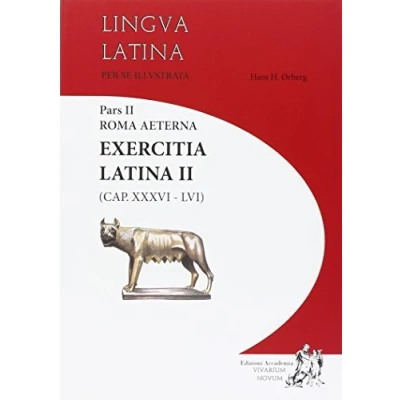 Abbildung von Lingua latina Per se illustrata. Exercitia latina. i Licei e gli Ist. magistrali. Cap. XXXVI LVI (Vol. 2)