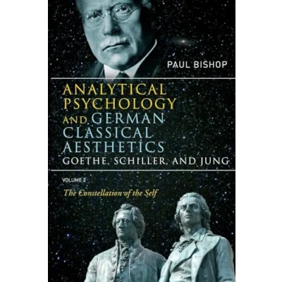 Abbildung von Analytical Psychology and German Classical Aesthetics: Goethe, Schiller, Jung Volume 2: the Constellation of Self