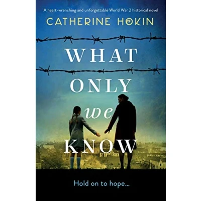 Abbildung von What Only We Know: A heart wrenching and unforgettable World War 2 historical novel