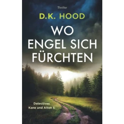 Abbildung von Wo Engel sich fürchten: Thriller (Detectives Kane und Alton, Band 5)