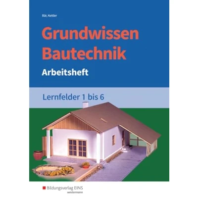 Abbildung von Grundwissen Bautechnik: Lernfelder 1 6 Arbeitsheft (Grundwissen / Fachwissen Bautechnik)