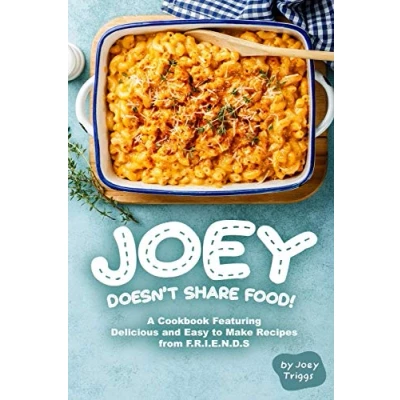 Abbildung von Joey Doesn’t Share food!: A Cookbook Featuring Delicious and Easy to Make Recipes from F.R.I.E.N.D.S