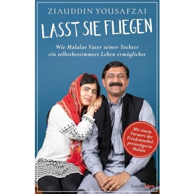 Abbildung von Lasst sie fliegen: Wie Malalas Vater seiner Tochter ein selbstbestimmtes Leben ermöglichte