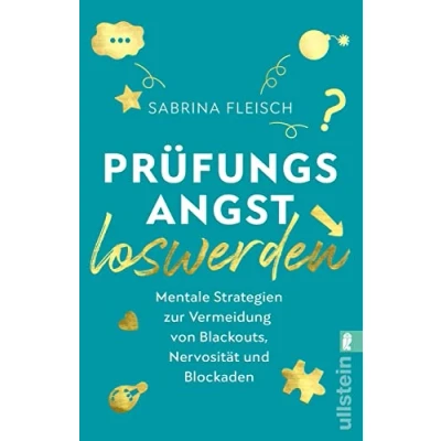 Abbildung von Prüfungsangst loswerden: Mentale Strategien zur Vermeidung von Blackouts, Nervosität und Blockaden Das Praxisbuch, um jede Herausforderung zu meistern