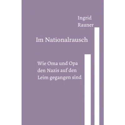 Abbildung von Im Nationalrausch Wie Oma und Opa den Nazis auf Leim gegangen sind