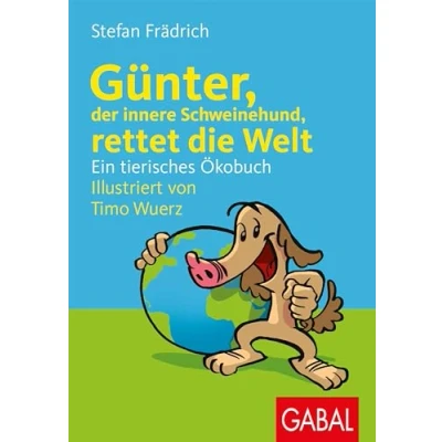 Abbildung von Günter, der innere Schweinehund, rettet die Welt: Ein tierisches Ökobuch
