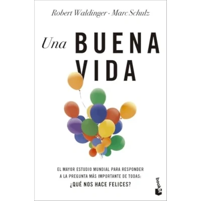 Abbildung von Una buena vida: El mayor estudio mundial para responder a la pregunta más importante de todas: ¿Qué nos hace felices? (Prácticos siglo XXI)