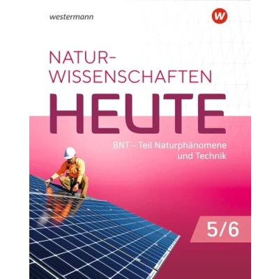 Abbildung von Naturwissenschaften Heute BNT 5 / 6. Schulbuch. Für Baden Württemberg: Naturphänomene &amp; Technik Ausgabe 2023