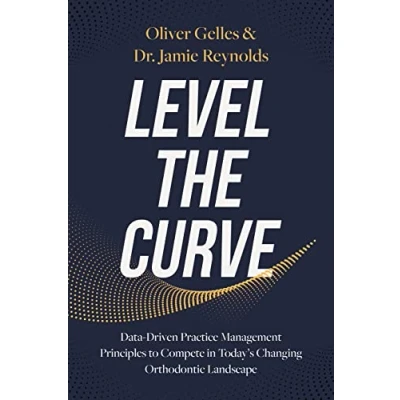 Abbildung von Level the Curve: Data Driven Practice Management Principles to Compete in Today&#039;s Changing Orthodontic Landscape