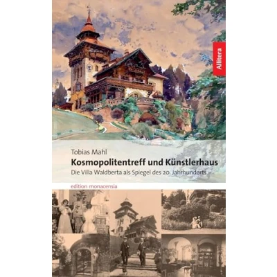 Abbildung von Kosmopolitentreff und Künstlerhaus. Die Villa Waldberta als Spiegel des 20. Jahrhunderts (Allitera Verlag)