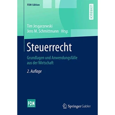 Abbildung von Steuerrecht: Grundlagen und Anwendungsfälle aus der Wirtschaft (FOM Edition)