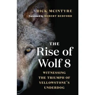 Abbildung von Rise of Wolf 8: Witnessing the Triumph Yellowstone&#039;s Underdog (The Alpha Wolves Yellowstone, 1)
